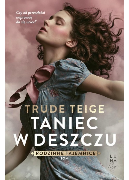 Rodzinne tajemnice T.1 Taniec w deszczu