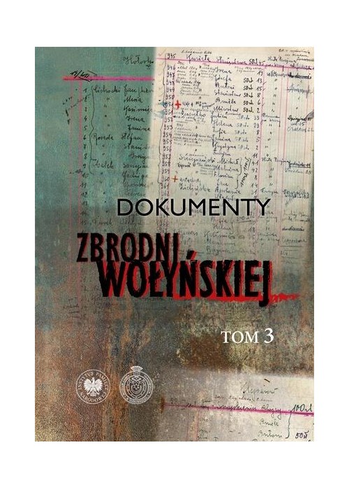 Dokumenty zbrodni wołyńskiej T.3