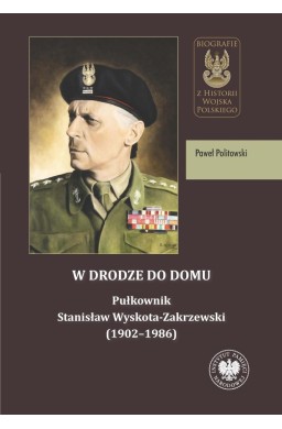 W drodze do domu. Pułkownik Stanisław Wyskota...
