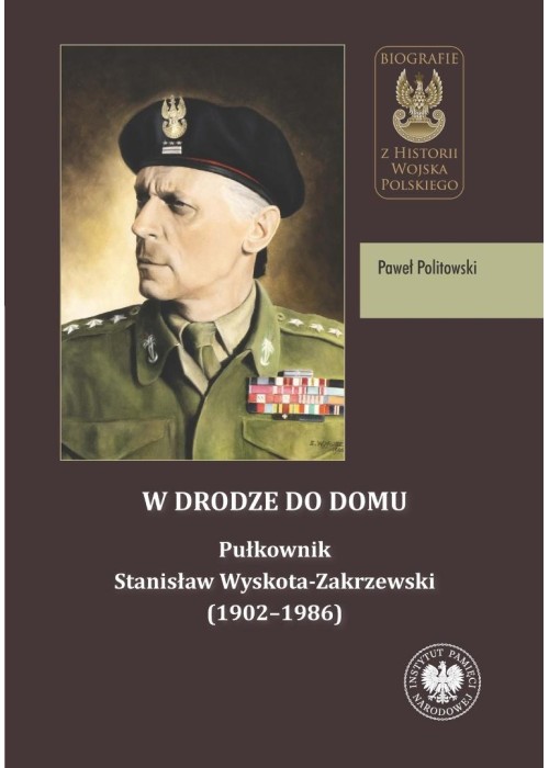 W drodze do domu. Pułkownik Stanisław Wyskota...
