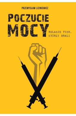 Poczucie mocy. Relacje tych, którzy brali