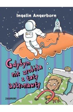 Gdybym nie zrobiła z taty astronauty