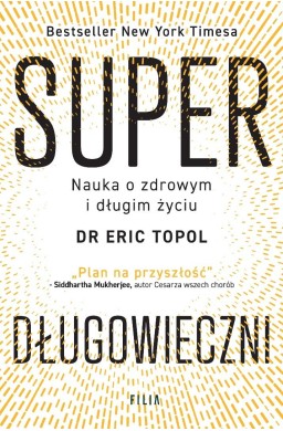 Superdługowieczni. Nauka o zdrowym i długim życiu