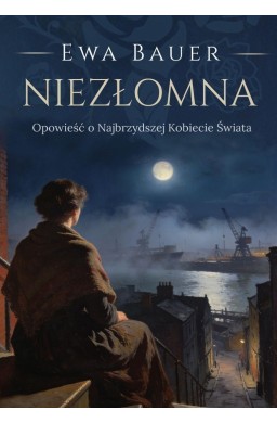 Niezłomna. Opowieść o Najbrzydszej Kobiecie Świata