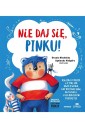 Nie daj się, Pinku! Książka o hejcie i o tym...
