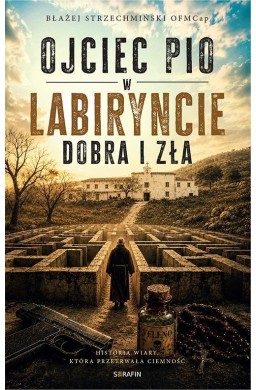 Ojciec Pio w labiryncie dobra i zła