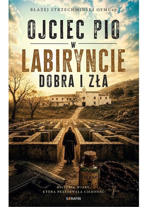 Ojciec Pio w labiryncie dobra i zła