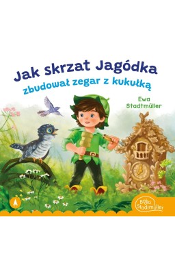 Jak skrzat Jagódka zbudował zegar z kukułką