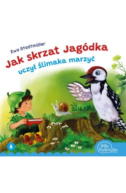 Jak skrzat Jagódka uczył ślimaka marzyć