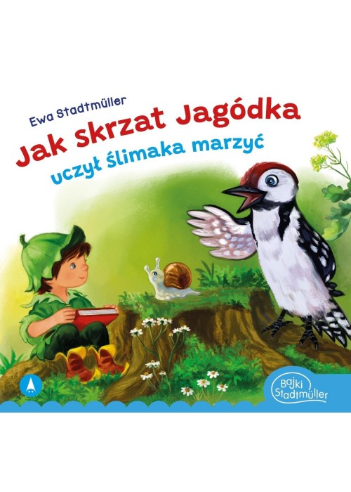 Jak skrzat Jagódka uczył ślimaka marzyć
