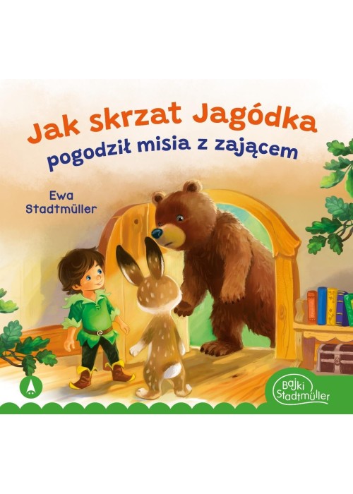 Jak skrzat Jagódka pogodził misia z zającem