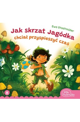 Jak skrzat Jagódka chciał przyspieszyć czas