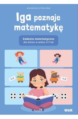 Iga poznaje matematykę. Zadania matematyczne...