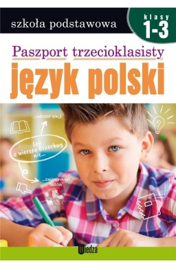 Paszport trzecioklasisty. Język polski. Klasy 1-3