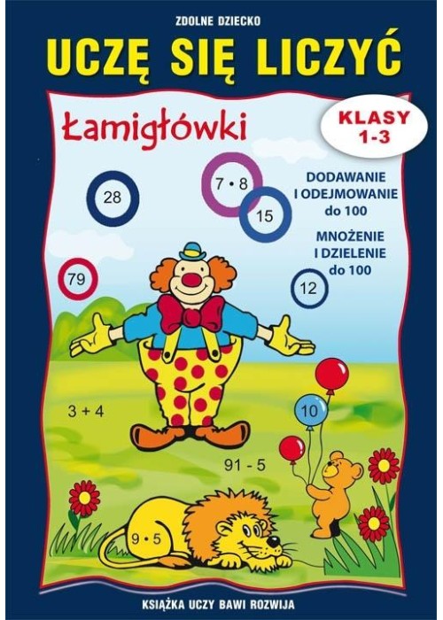 Uczę się liczyć. Łamigłówki. Klasy 1-3