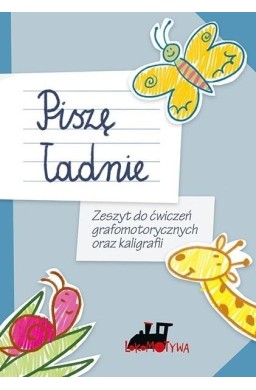 Piszę ładnie. Zeszyt do ćwiczeń grafomotorycznych