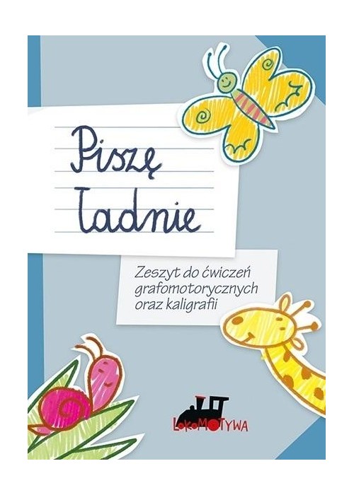 Piszę ładnie. Zeszyt do ćwiczeń grafomotorycznych