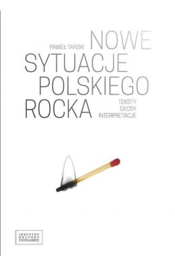 Nowe sytuacje polskiego rocka. Teksty, głosy...