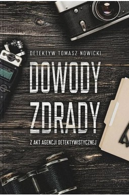 Dowody Zdrady. Z akt agencji detektywistycznej