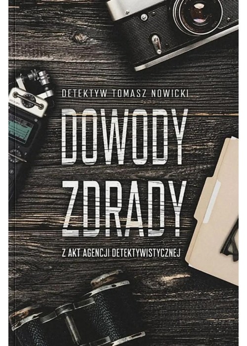 Dowody Zdrady. Z akt agencji detektywistycznej