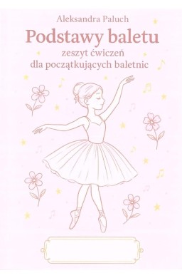 Podstawy baletu zeszyt ćwiczeń dla...