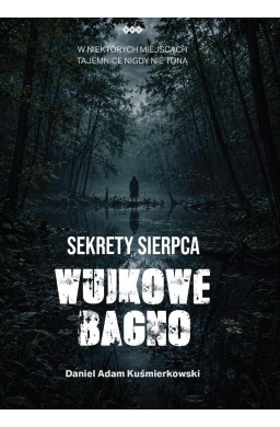 Sekrety Sierpca. Wujkowe Bagno