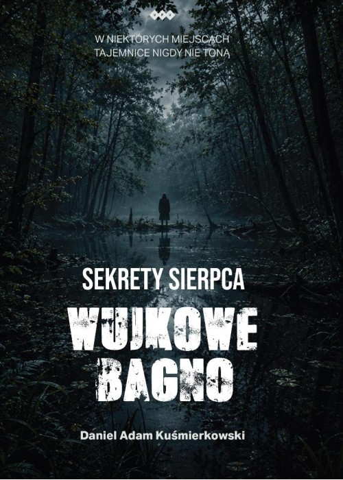 Sekrety Sierpca. Wujkowe Bagno