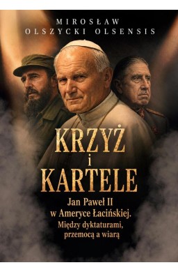 Krzyż i kartele. Jan Paweł II w Ameryce Łacińskiej