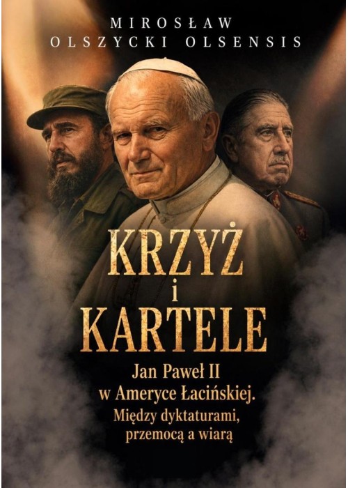 Krzyż i kartele. Jan Paweł II w Ameryce Łacińskiej