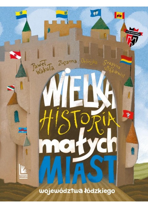 Wielka historia małych miast województwa łódzkiego