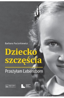Dziecko szczęścia. Przeżyłam Lebensborn