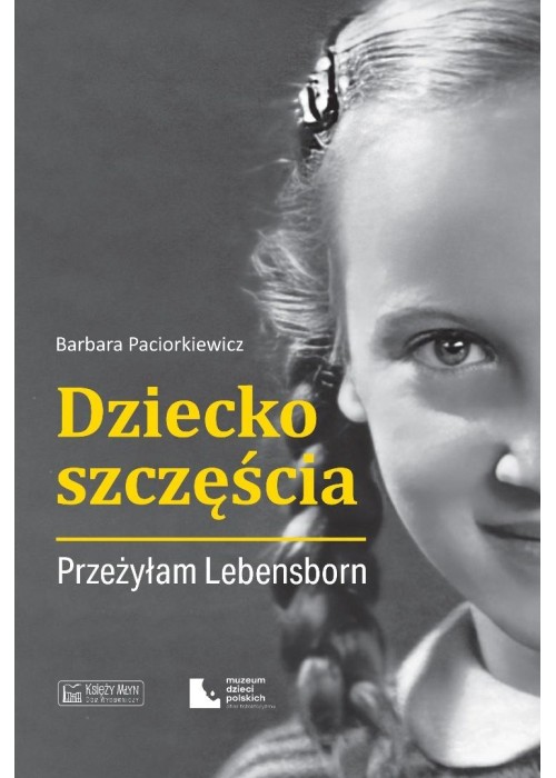 Dziecko szczęścia. Przeżyłam Lebensborn