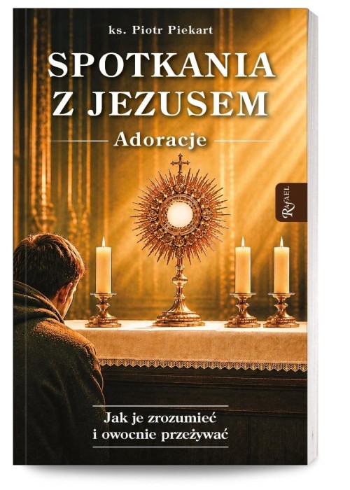 Spotkania z Jezusem. Adoracje