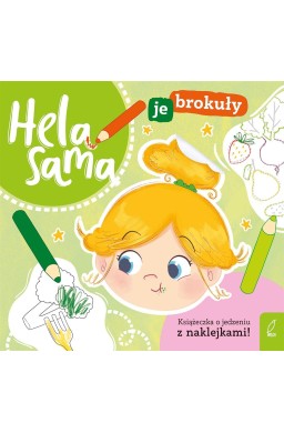 Hela sama je brokuły. Książeczka o jedzeniu