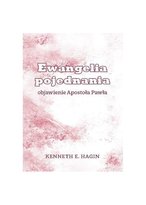 Ewangelia pojednania. Objawienie Apostoła Pawła