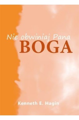 Nie obwiniaj Pana Boga