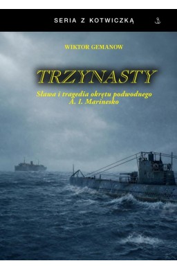 Trzynasty. Sława i tragedia A.I. Marinesko
