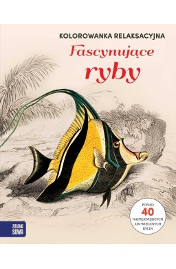 Kolorowanka relaksacyjna. Fascynujące ryby