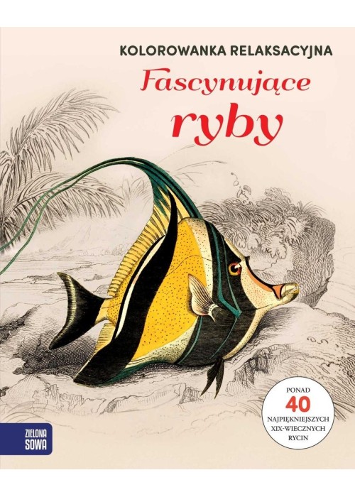 Kolorowanka relaksacyjna. Fascynujące ryby