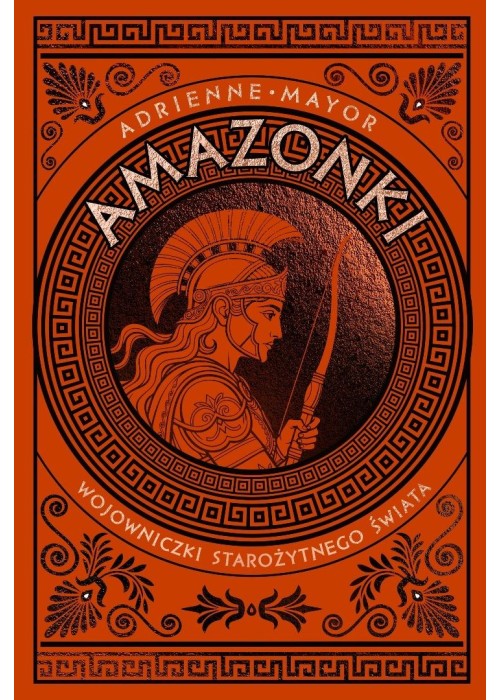 Amazonki. Wojowniczki starożytnego świata