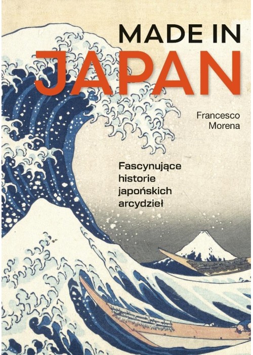 Made in Japan. Fascynujące historie japońskich...