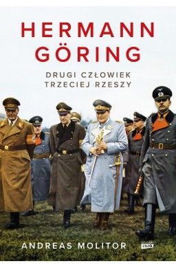 Hermann Goring. Drugi człowiek Trzeciej Rzeszy