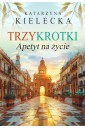 Trzykrotki. Apetyt na życie