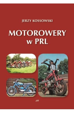 Historia Motoryzacji w PRL T. 9 Motorowery w PRL