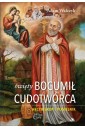 Święty Bogumił Cudotwórca. Arcybiskup i pustelnik