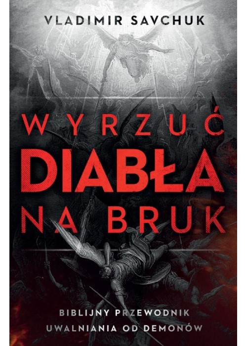 Wyrzuć diabła na bruk. Biblijny przewodnik...