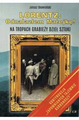 Lorentz Odnalazłem Matejkę! Na tropach grabieży..