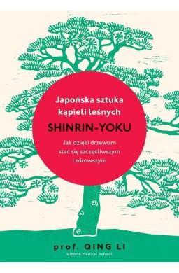 Japońska sztuka kąpieli leśnych shinrin-yoku