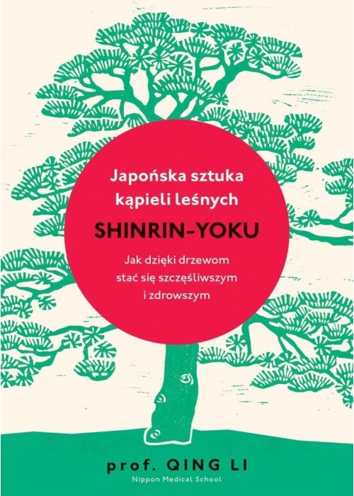Japońska sztuka kąpieli leśnych shinrin-yoku