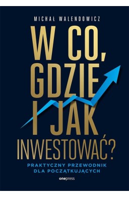 W co, gdzie i jak inwestować?